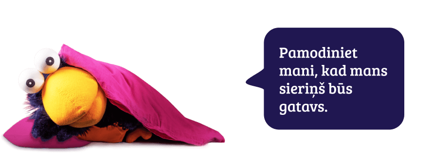 Pamodiniet mani, kad mans sieriņš būs gatavs.